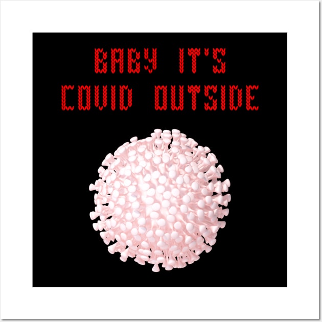 Baby it's covid outside Wall Art by Cleopsys